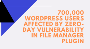 700000-WordPress-Users-Affected-by-Zero-Day-Vulnerability-in-File-Manager-Plugin