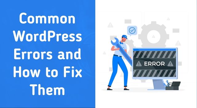 Common WordPress Errors and How to Fix Them