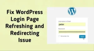 Fix WordPress Login Page Refreshing and Redirecting Issue