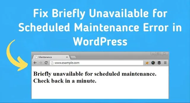 How to Fix Briefly Unavailable for Scheduled Maintenance Error in WordPress