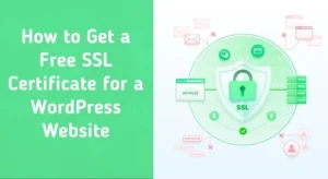 How to Get a Free SSL Certificate for a WordPress Website